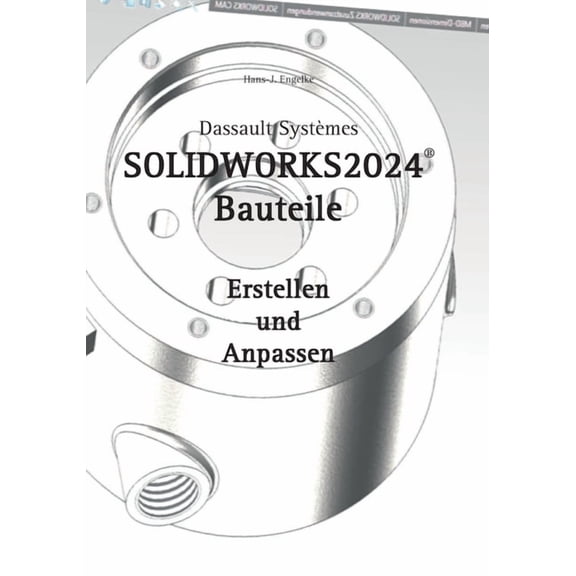 SOLIDWORKS 2024 Bauteile: Erstellen und Anpassen, (Paperback)