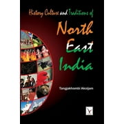 History Culture & Traditions of North East India (Hardcover)