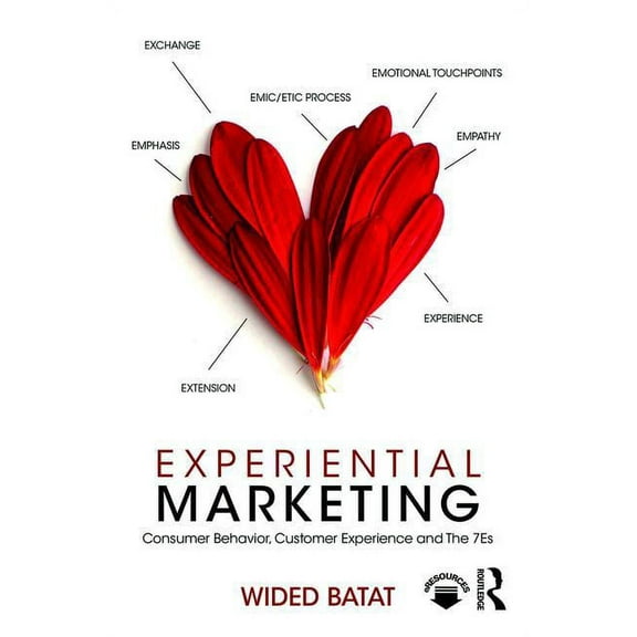 Experiential Marketing: Consumer Behavior, Customer Experience and The 7Es, (Paperback)