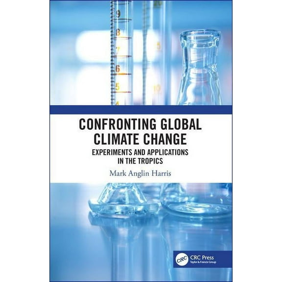 Confronting Global Climate Change: Experiments & Applications in the Tropics, (Hardcover)