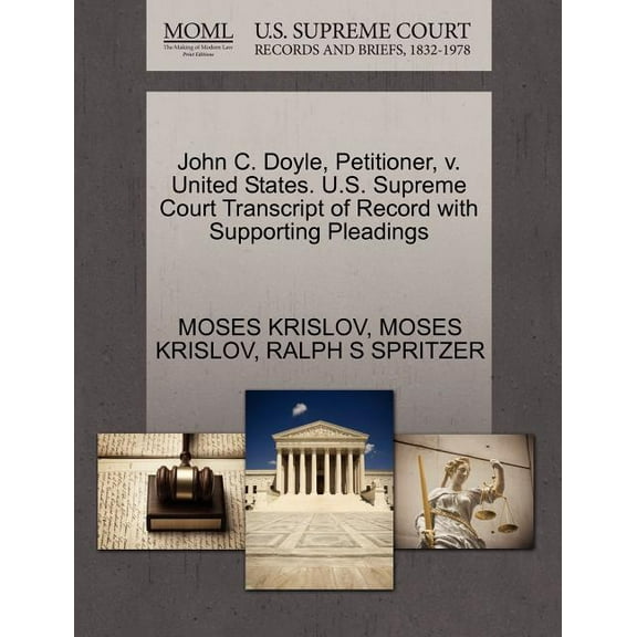 John C. Doyle, Petitioner, V. United States. U.S. Supreme Court Transcript of Record with Supporting Pleadings (Paperback)