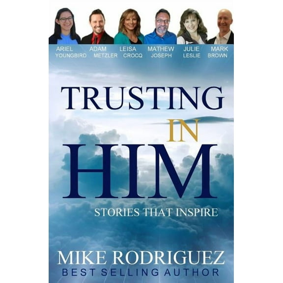 Trusting in Him: Stories That Inspire, (Paperback)