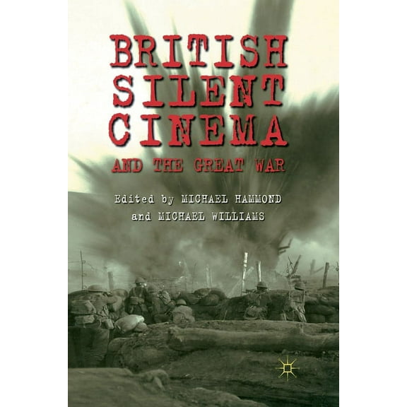 British Silent Cinema and the Great War, (Paperback)