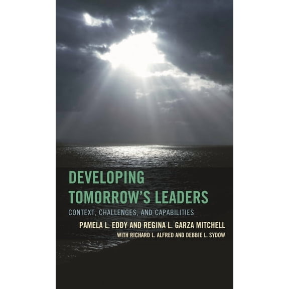 The Futures Community Colleges Developing Tomorrow's Leaders: Context, Challenges, and Capabilities, (Paperback)