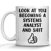 Look At You Becoming A System Analyst Coffee Mug, Christmas, Birthday Gifts, Sarcastic Mugs, Funny Gift Idea for School Students Graduating from College or University 11oz