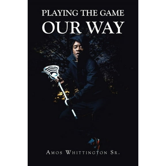 Playing the Game Our Way, (Paperback)