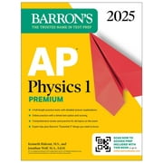 Barron's AP Prep AP Physics 1 Premium, 2025: Prep Book with 4 Practice Tests + Comprehensive Review + Online Practice, (Paperback)