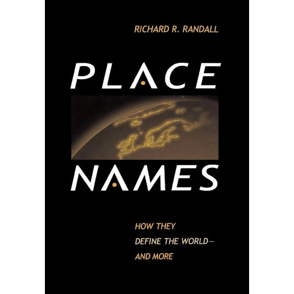 Place Names: How They Define the World And More, (Hardcover)
