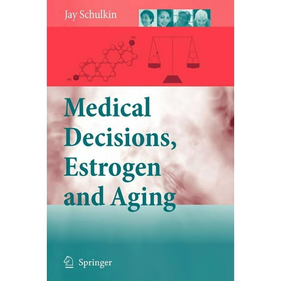 Medical Decisions, Estrogen and Aging, (Paperback)