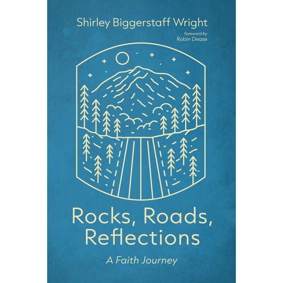 Rocks, Roads, Reflections: A Faith Journey, (Paperback)