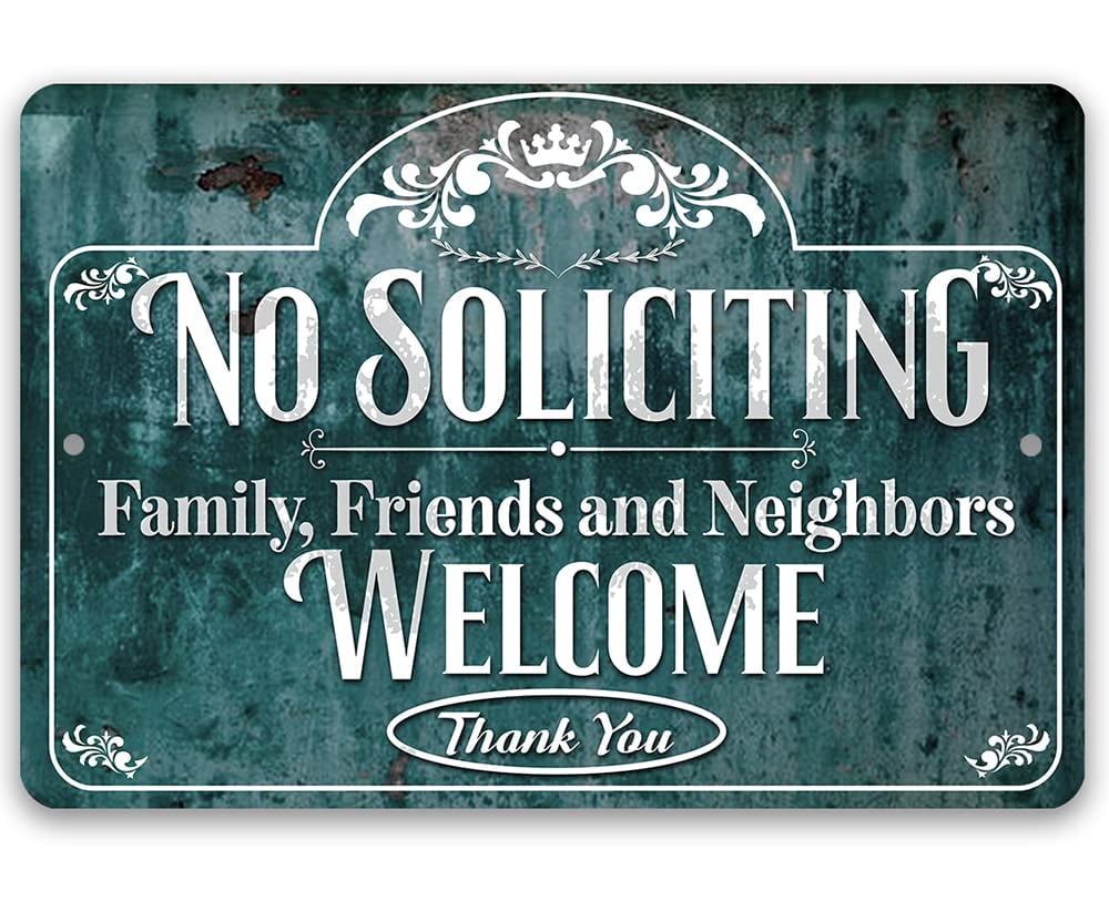 Metal Sign - No Soliciting, Family, Friends, and Neighbors Welcome -  Durable Metal Sign - Use Indoor/Outdoor - Great Artsy No Soliciting Sign  for Home and Establishments Under $25 (12" x 18") - Walmart.com