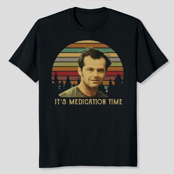One Flew Over the Cuckoo’s Nest It's Medication Time Men's And Women's Graphic Tee 100% Cotton by TBun, Full Sizes S-5XL