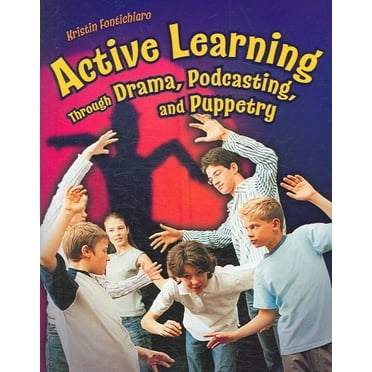Active Learning Through Drama, Podcasting, and Puppetry (Paperback)