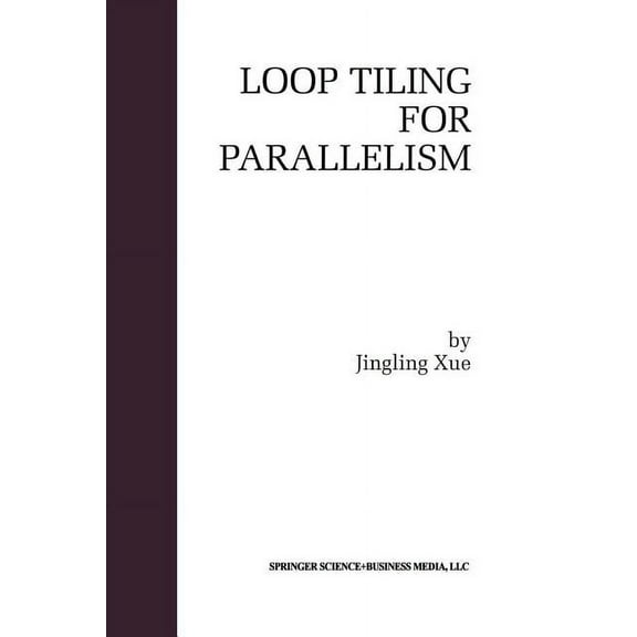 The Springer International Engineering a Loop Tiling for Parallelism, Book 575, (Paperback)