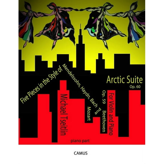 Five Pieces in the Style of Mendelssohn, Haydn, Bach, Mozart, & Beethoven, Op. 59 and Arctic Suite, Op. 60. Piano part. (Paperback)