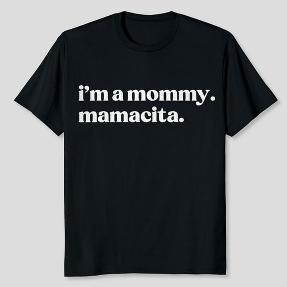 I'm a Mommy Mamacita Funny Huda Love Inspired Island Quotes T-Shirt, Men's And Women's Graphic Tee 100% Cotton by TBun, Full Sizes S-5XL