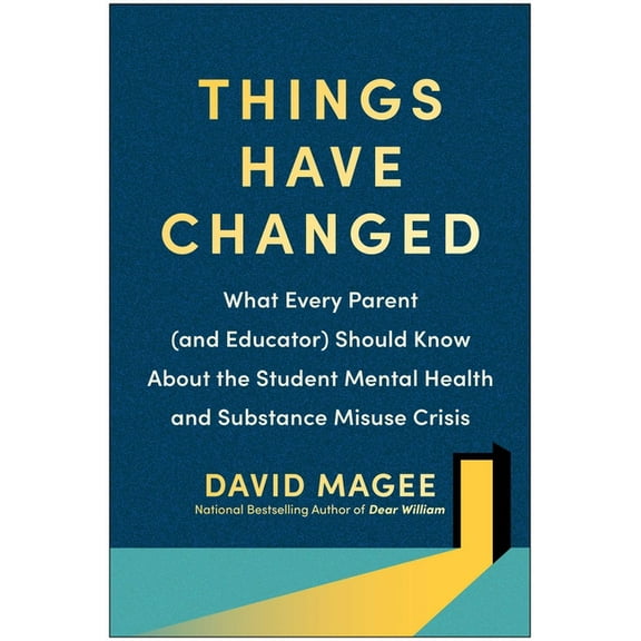 Things Have Changed: What Every Parent (and Educator) Should Know about the Student Mental Health and Substance Misuse C, (Paperback)
