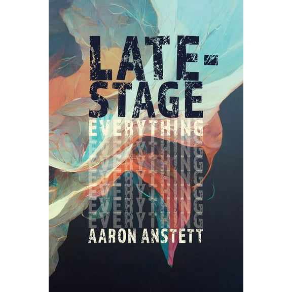 Late-Stage Everything (Paperback)
