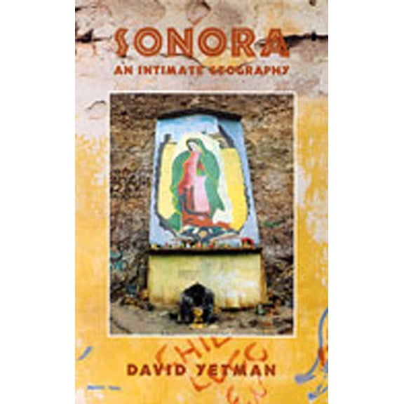 Pre-Owned Sonora: An Intimate Geography (Paperback) 0826321844 9780826321848