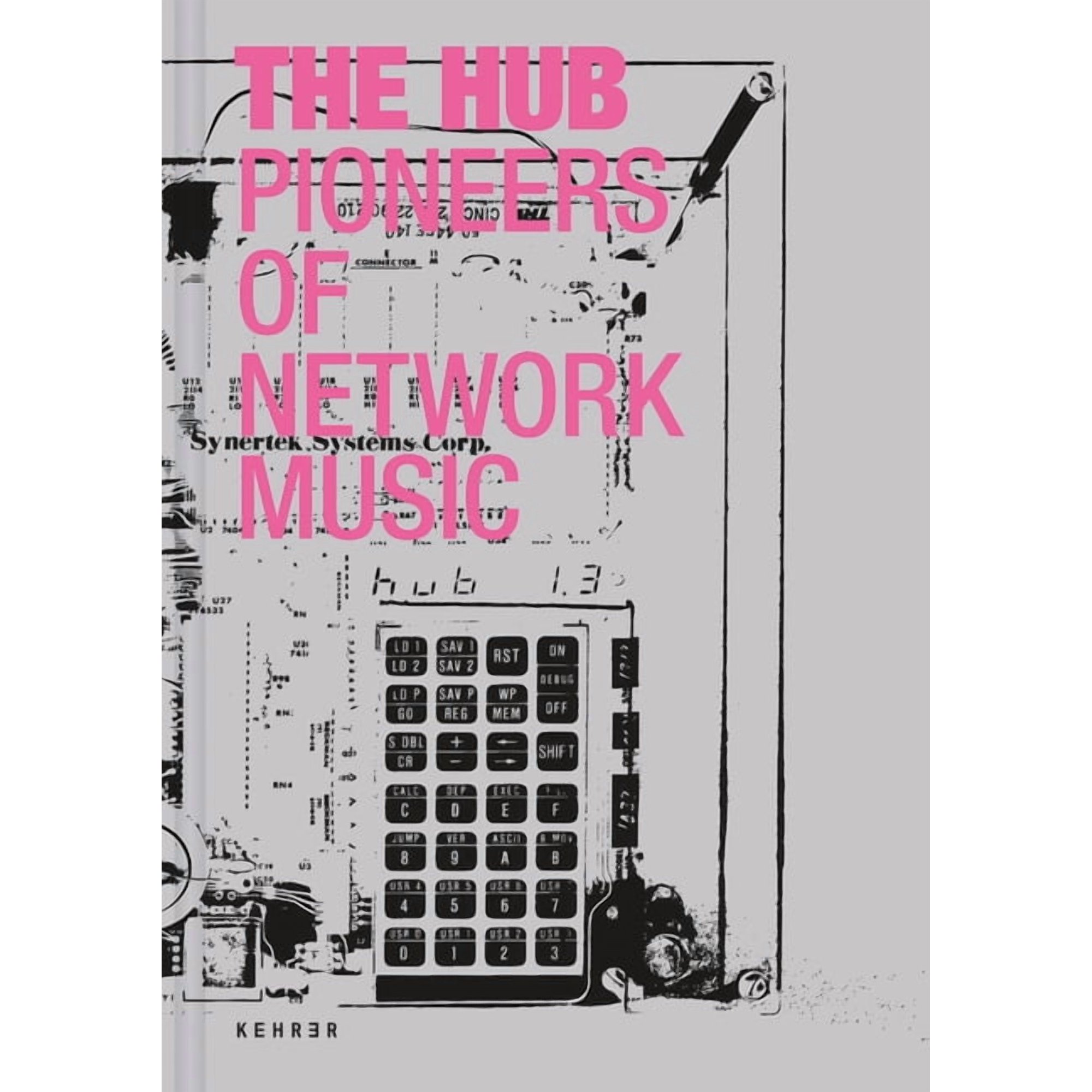 The Hub: Pioneers of Network Music (Hardcover)