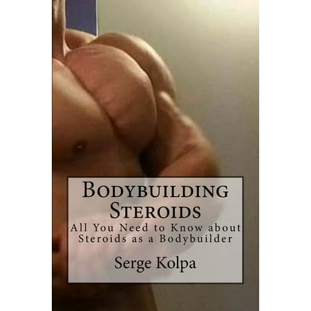 Bodybuilding Steroids: All You Need to Know about Steroids as a