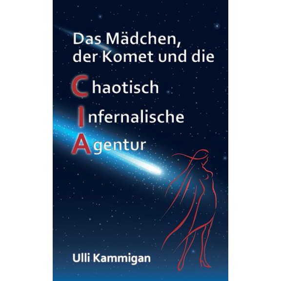 Das Mädchen, der Komet und die Chaotisch Infernalische Agentur, (Paperback)
