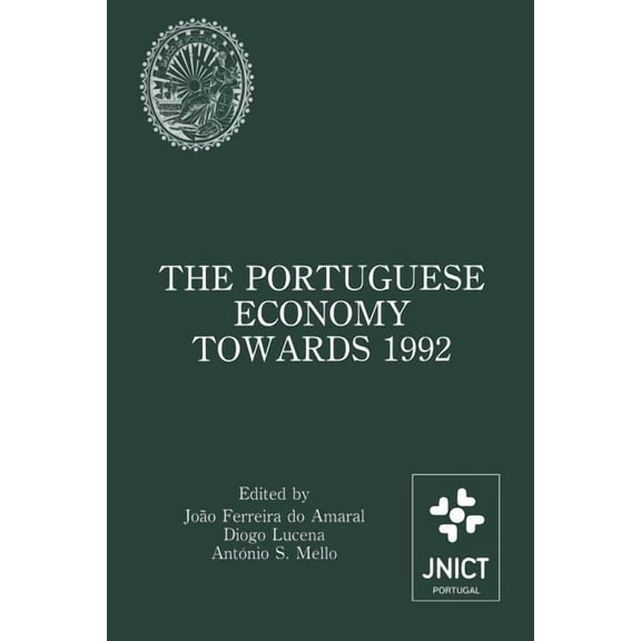 The Portuguese Economy Towards 1992: Proceedings of a Conference Sponsored by Junta Nacional de Investigação CientÃfica , (Paperback)