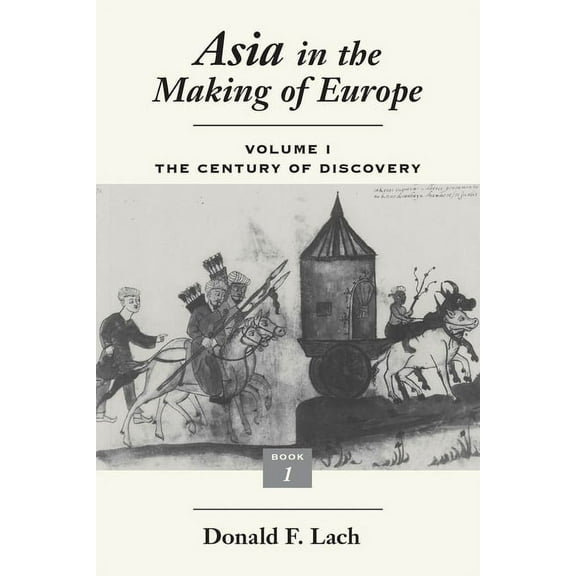 Asia in the Making of Europe, Volume I: The Century of Discovery. Book 1., (Paperback)