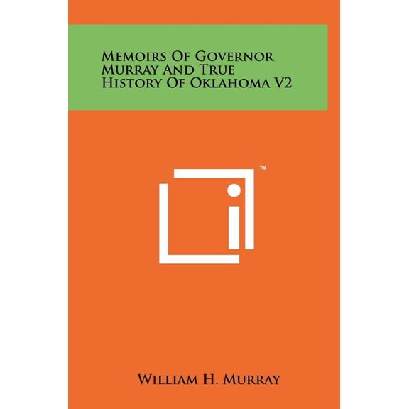 Memoirs Of Governor Murray And True History Of Oklahoma V2 (Hardcover)