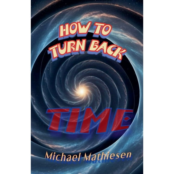 How To Turn Back Time, (Paperback)