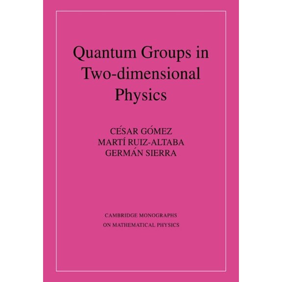 Cambridge Monographs on Mathematical Phy Quantum Groups in Two-Dimensional Physics, (Paperback)