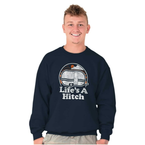 Life's A Hitch Camper Trailer Camp RV Sweatshirt for Men or Women Brisco Brands S