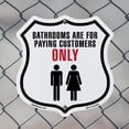 thumbnail image 5 of bathrooms are for customers only (5 Pack) 12 inch X 12 inch Shield-Shaped Rust-Free Aluminum Metal Signs Weather Resistant Made in the USA, 5 of 6