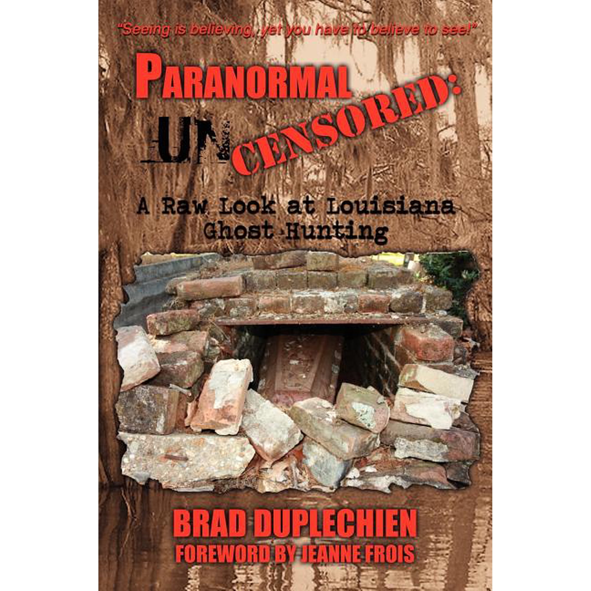 Paranormal Uncensored: A Raw Look at Louisiana Ghost Hunting (Paperback)