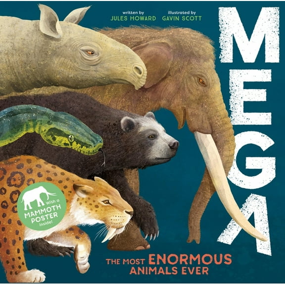 Mega: The Most Enormous Animals Ever, (Hardcover)