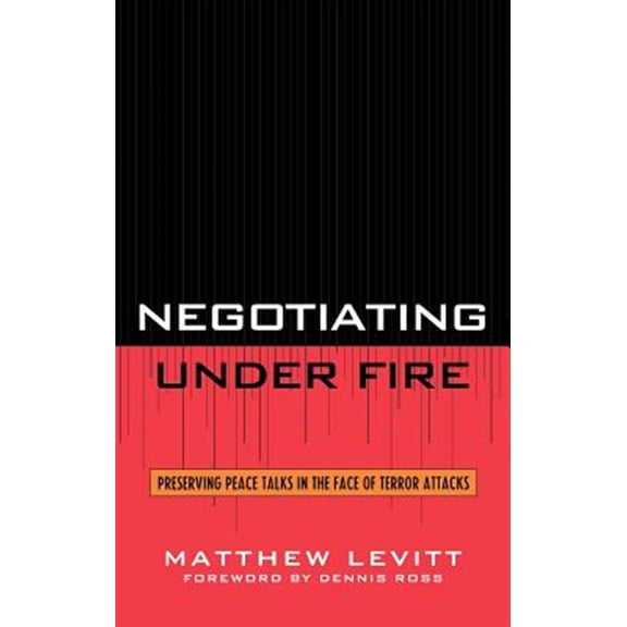Pre-Owned Negotiating Under Fire: Preserving Peace Talks in the Face of Terror Attacks, (Hardcover)