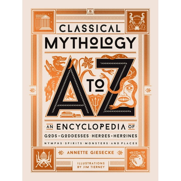 Classical Mythology A to Z : An Encyclopedia of Gods & Goddesses, Heroes & Heroines, Nymphs, Spirits, Monsters, and Places (Hardcover)