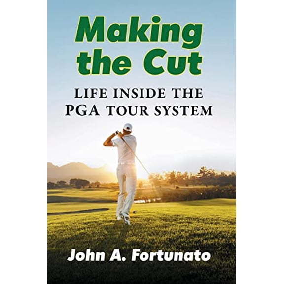 Pre-Owned Making the Cut: Life Inside the PGA Tour System