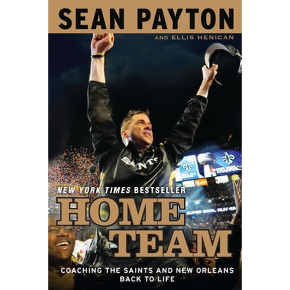 Pre-Owned Home Team: Coaching the Saints and New Orleans Back to Life (Paperback) 0451233379 9780451233370
