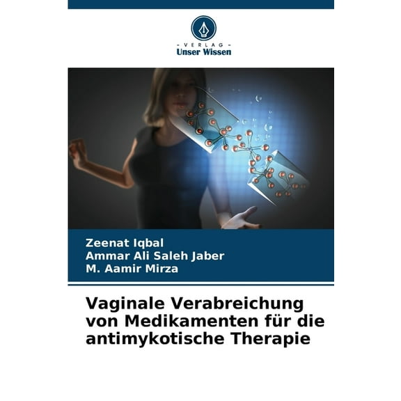 Vaginale Verabreichung von Medikamenten fÃ¼r die antimykotische Therapie, (Paperback)