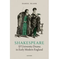 Shakespeare and University Drama in Early Modern England, (Hardcover)