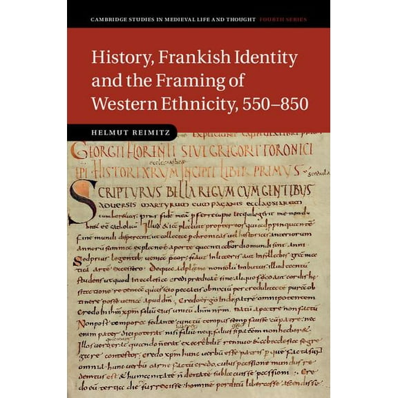 Cambridge Studies in Medieval Life and T History, Frankish Identity and the Framing of Western Ethnicity, 550-850, Book 101, (Hardcover)