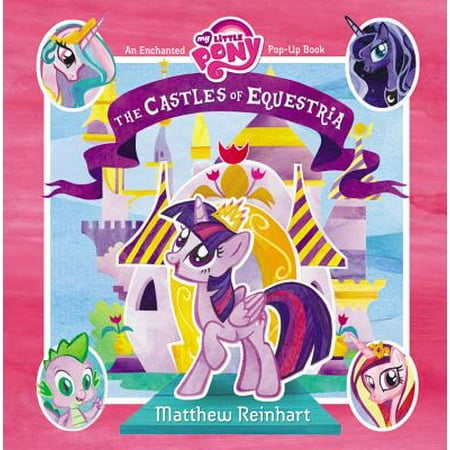 - My Little Pony: The Castles of Equestria : An Enchanted My Little Pony Pop-Up Book