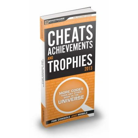 Cheats  Achievements and Trophies (Paperback - Used) 0744014948 9780744014945 Cheats  Achievements  and Trophies 2013 More codes than any other book in the universe **Free access to the BradyGames Cheat Code App ** Codes  Achievement  and Trophies for today s biggest games Angry Birds Star Wars Borderlands 2 Clash of Clans Skylanders Giants Minecraft Temple Run Plants vs. Zombies Lego City Undercover Pokemon Mystery Dungeon Where s My Water Tomb Raider Jet Pack Joyride Bioshock Infinite Subway Surfers And 100s more Covers all popular platforms Xbox 360 Playstation 3 Nintendo Wii Nintendo Wii U Nintendo DS Nintendo 3DS PSP PS Vita PC Games Mobile Games