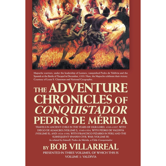 The Adventure Chronicles of Conquistador Pedro De Mrida: Volume 2: Valdivia Hardcover 1458222527 9781458222527 Bob Villarreal