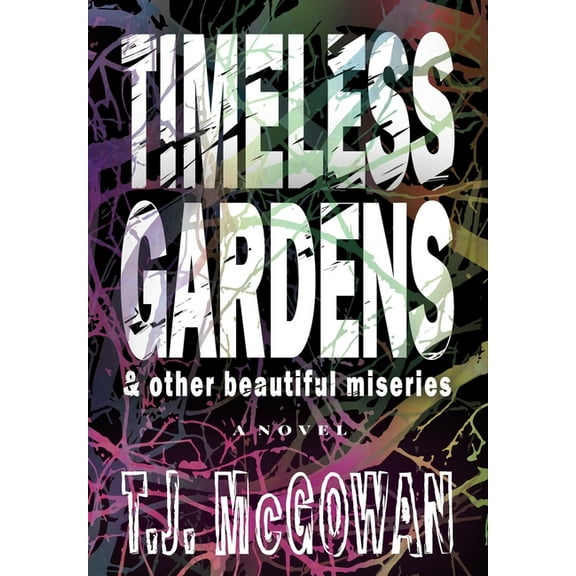 Timeless Gardens & Other Beautiful Miseries, (Hardcover)
