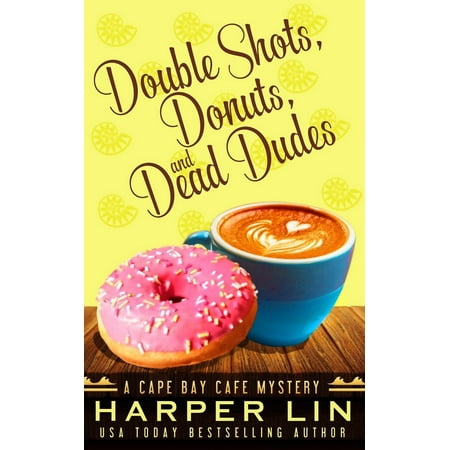 Cape Bay Cafe Mystery: Double Shots, Donuts, and Dead Dudes (Best Donuts Bay Area)