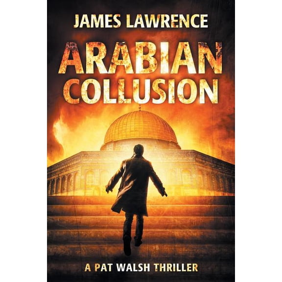 Pat Walsh Thriller: Arabian Collusion : A Pat Walsh Thriller (Series #4) (Paperback)
