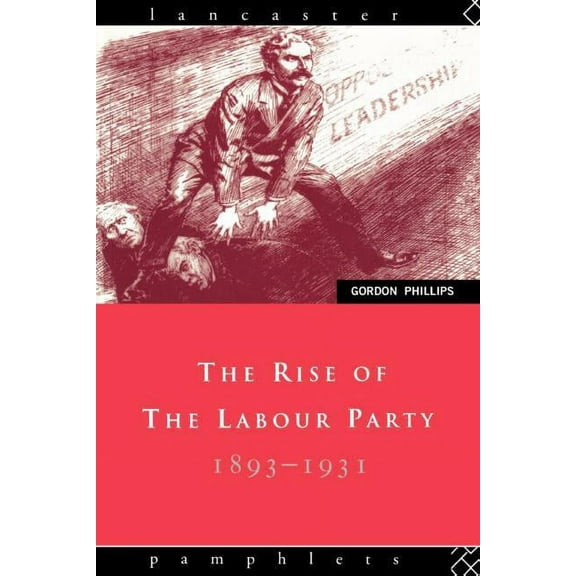 Lancaster Pamphlets The Rise of the Labour Party 1893-1931, (Paperback)