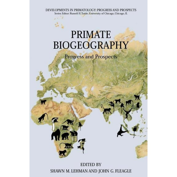 Developments in Primatology: Progress an Primate Biogeography: Progress and Prospects, (Paperback)